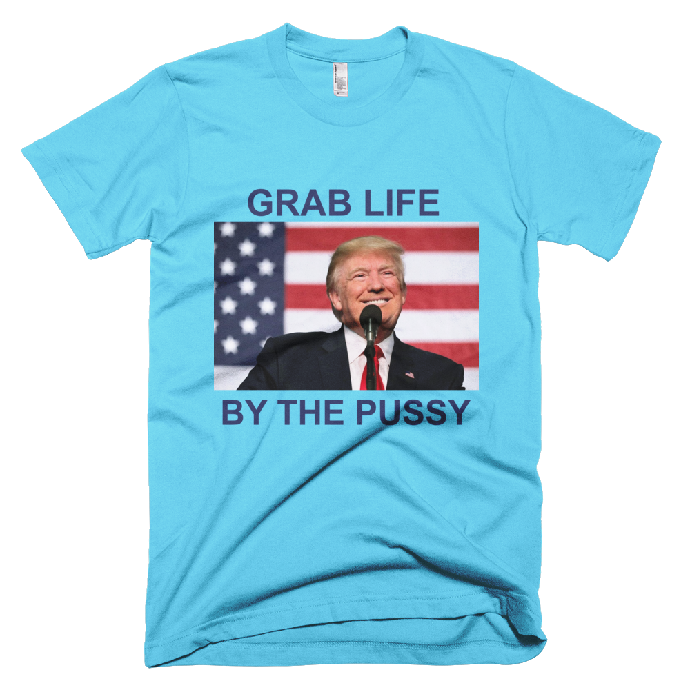 GRAB LIFE BY THE PUSSY Limited Edition All Sizes T-Shirt