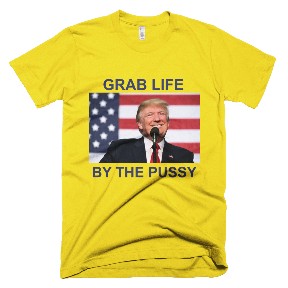 GRAB LIFE BY THE PUSSY Limited Edition All Sizes T-Shirt