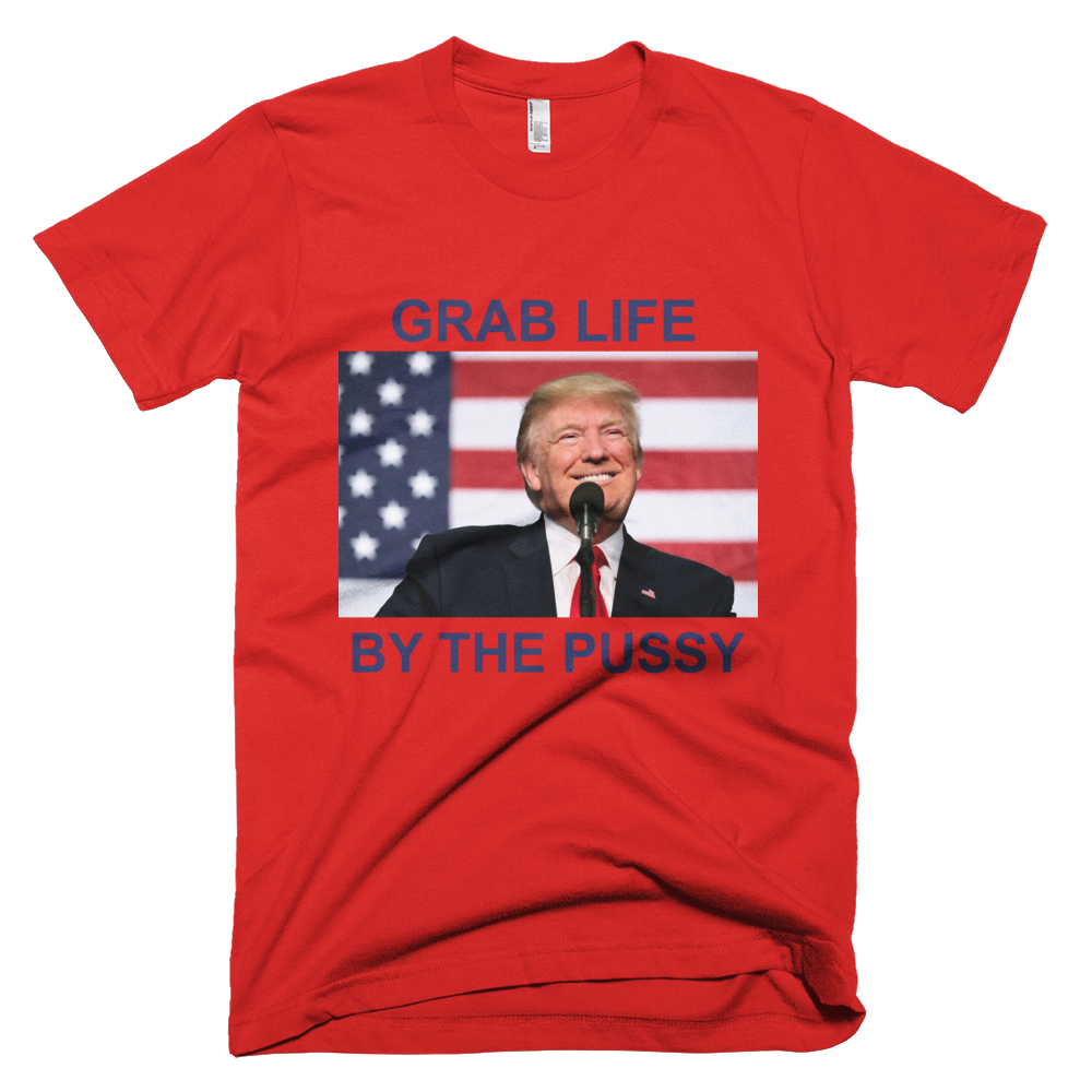 GRAB LIFE BY THE PUSSY Limited Edition All Sizes T-Shirt