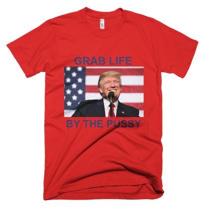 GRAB LIFE BY THE PUSSY Limited Edition All Sizes T-Shirt