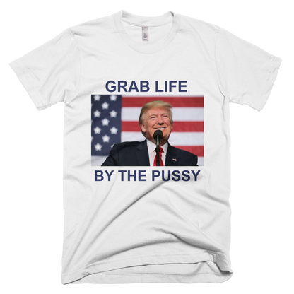 GRAB LIFE BY THE PUSSY Limited Edition All Sizes T-Shirt