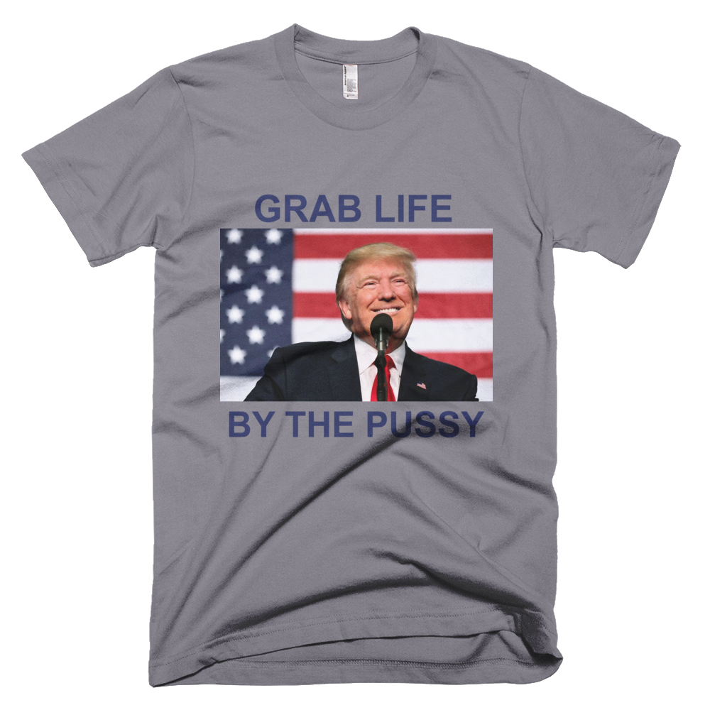 GRAB LIFE BY THE PUSSY Limited Edition All Sizes T-Shirt